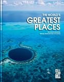The Worlds Greatest Places: The most amazing travel destinations on Earth