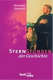 Sternstunden der Geschichte - Alexander Demandt