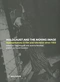Holocaust and the Moving Image- Representations in Film and Television Since 1933