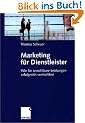 Marketing f�r Dienstleister: Wie Sie unsichtbare Leistungen erfolgreich vermarkten