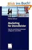 Marketing f�r Dienstleister: Wie Sie unsichtbare Leistungen erfolgreich vermarkten