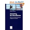 Marketing f�r Dienstleister: Wie Sie unsichtbare Leistungen erfolgreich vermarkten