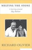 Melting the Stone: A Journey Around My Father