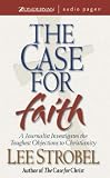 The Case for Faith: A Journalist Investigates the Toughest Questions to Christianity