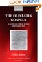 The Old Latin Gospels: A Study of their Texts and Language (Oxford Early Christian Studies)