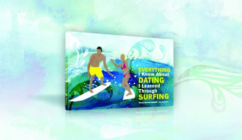 everything i know about dating i learned through surfing