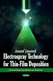 Electrospray Technology for Thin Film Desposition (Chemical Engineering Methods and Technology)