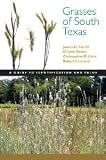 Grasses of South Texas: A Guide to Identification and Value (Grover E. Murray Studies in the American Southwest) [Paperback] [2011] 1 Ed. James H. Everitt, D. Lynn Drawe, Christopher R. Little, Robert I. Lonard