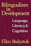 Bilingualism in Development: Language, Literacy, and Cognition