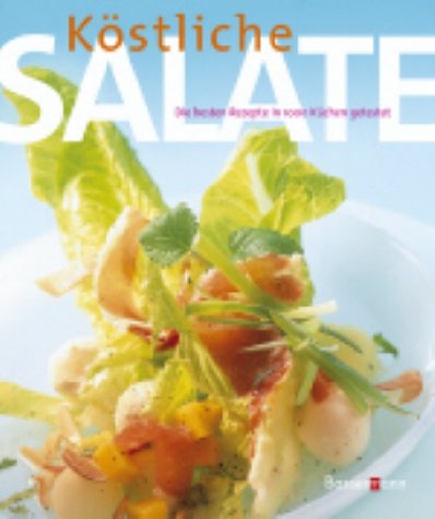 Köstliche Salate. Die besten Rezepte in 1000 Küchen getestet