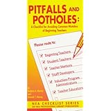 Pitfalls and Potholes: A Checklist for Avoiding Common Mistakes of Beginning Teachers (Nea Checklist Series) (Nea Checklist Series)