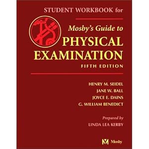 Student Workbook to Accompany Mosby's Guide to Physical Examination by Henry M. Seidel, Jane W. Ball, Joyce E. Dains, and G. William Benedict