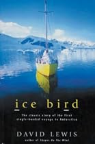 Ice Bird: The Classic Story of the First Single-handed Voyage to Antarctica