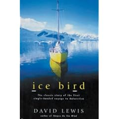 Ice Bird: The Classic Story of the First Single-handed Voyage to Antarctica