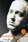 Whatever You Say I Am: The Life and Times of Eminem