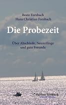 Die Probezeit: &Uuml;ber Abschiede, Neuanf&auml;nge und gute Freunde