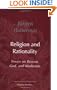 Religion and Rationality: Essays on Reason, God and Modernity (Studies in Contemporary German Social Thought)