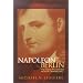 Napoleon and Berlin: The Franco-Prussian War in North Germany, 1813 (Campaigns and Commanders, 1)