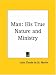 Man: His True Nature and Ministry by Louis Claude de St Martin ISBN 1564592995