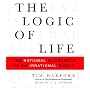 The Logic of Life: The Rational Economics of an Irrational World