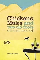 Chickens, Mules and Two Old Fools by Victoria Twead