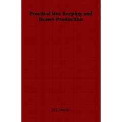Practical Bee Keeping and Honey Production