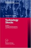 Technology Shocks: Origins, Managerial Responses, and Firm Performance (Contributions to Management Science)