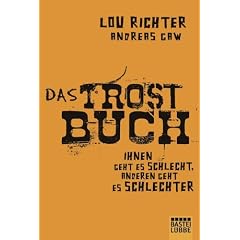 Das Trostbuch: Ihnen geht es schlecht, anderen geht es schlechter