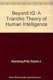 Beyond IQ : a triarchic theory of human intelligence