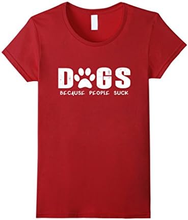 Women's Dogs Because People Suck T-Shirt Medium Cranberry