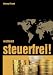 Weltweit steuerfrei: Alle Details der nationalen und internationalen Fahndung nach Auslandskonten, die verbliebenen Schlupfl&ouml;cher und die Tricks der ... verst&auml;ndlich und nachvollziehbar dargestellt