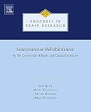 Sensorimotor rehabilitation : at the crossroad of basic and clinical sciences