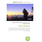 Ansel Adams: Environmentalist, Black- and- white, Western United States, Zone system,... by Frederic P. Miller, Agnes F. Vandome, and John McBrewster