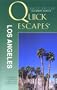 Quick Escapes Los Angeles: 23 Weekend Getaways from the Metro Area