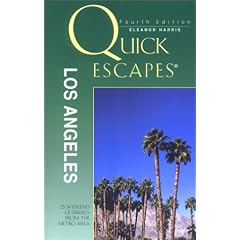Quick Escapes Los Angeles: 23 Weekend Getaways from the Metro Area