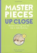 Masterpieces Up Close: Western Painting from the 14th to 20th Centuries (Up Close)