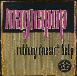 Magnapop - Rubbing Doesn Magnapop - Rubbing Doesn