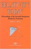 Relativity Today: Proceedings Of The Seventh Hungarian Relativity Workshop, Sarospatak, August 10-15, 2003