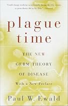 Plague Time: The New Germ Theory of Disease