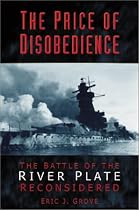 The Price of Disobedience: The Battle of the River Plate Reconsidered