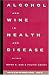 Alcohol and Wine in Health and Disease (Annals of the New York Academy of Sciences)