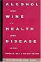 Alcohol and Wine in Health and Disease (Annals of the New York Academy of Sciences) Alcohol and Wine in Health and Disease (Annals of the New York Academy of Sciences)