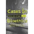 Cases in Bioethics: Selections from the Hastings Center Report