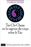  : Tai-chi-chuan: Ou, La sagesse du corps selon le Tao (French Edition)