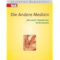 Die Andere Medizin. "Alternative" Heilmethoden f�r Sie bewertet
