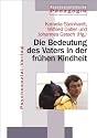 Jahrbuch f&uuml;r Psychoanalytische P&auml;dagogik: Die Bedeutung des Vaters in der fr&uuml;hen Kindheit