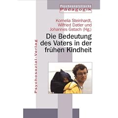 Jahrbuch f�r Psychoanalytische P�dagogik: Die Bedeutung des Vaters in der fr�hen Kindheit