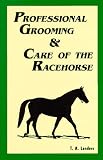 Professional Grooming and Care of the Racehorse