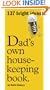 Dad's Own Housekeeping Book: 137 Bright Ideas