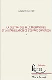 La gestion des flux migratoires et la stabilisation de l'espace europ�en